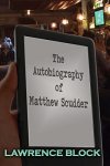 The Autobiography of Matthew Scudder by Lawrence Block